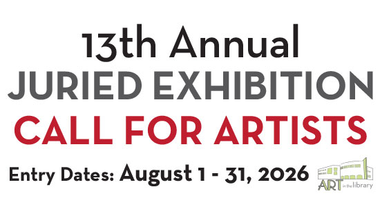 13th Annual Juried Exhibition Call for Artists. Entry Dates: August 1 - 31, 2026.