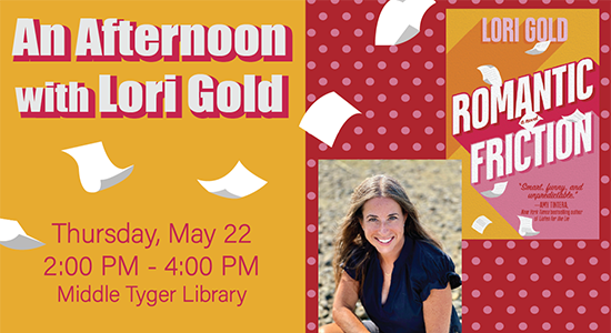 An Afternoon with Lori Gold. Tuesday, May 22, 2:00pm - 4:00pm, Middle Tyger Library