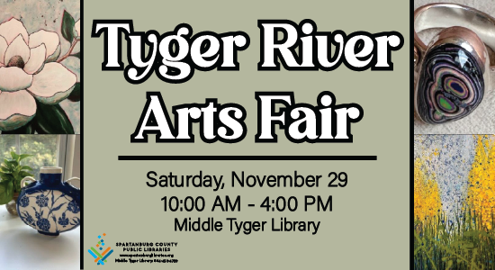 Tyger River Arts Fair Saturday, November 29, 2025, 10am – 4pm at Middle Tyger Library